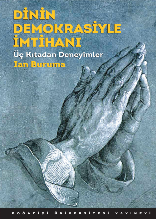 Dinin Demokrasiyle İmtihanı : Üç Kıtadan Deneyimler - Ian Buruma | Yen