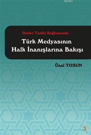 Dinler Tarihi Bağlamında Türk Medyasının Halk İnanışlarına Bakışı - Ün