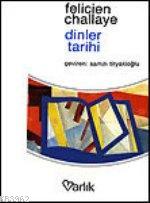 Dinler Tarihi - Felicien Challaye | Yeni ve İkinci El Ucuz Kitabın Adr