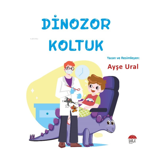 Dinozor Koltuk;4-7 Yaş - Ayşe Ural | Yeni ve İkinci El Ucuz Kitabın Ad