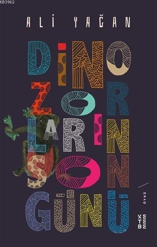 Dinozorların Son Günü - Ali Yağan | Yeni ve İkinci El Ucuz Kitabın Adr