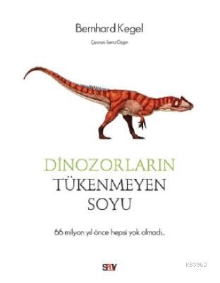 Dinozorların Tükenmeyen Soyu - Bernhard Kegel | Yeni ve İkinci El Ucuz