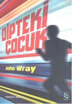 Dipteki Çocuk - John Wray | Yeni ve İkinci El Ucuz Kitabın Adresi