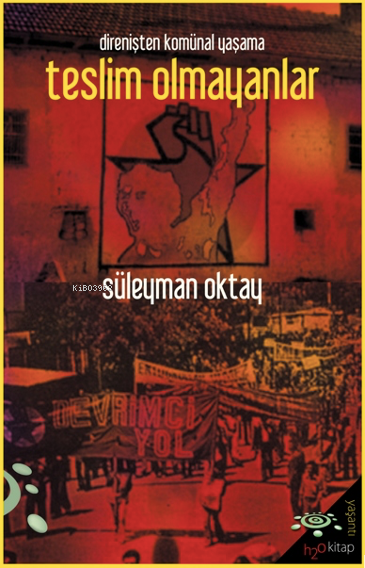 Direnişten Komünal Yaşama Teslim Olmayanlar - Süleyman Oktay | Yeni ve
