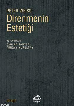 Direnmenin Estetiği - Peter Weiss | Yeni ve İkinci El Ucuz Kitabın Adr