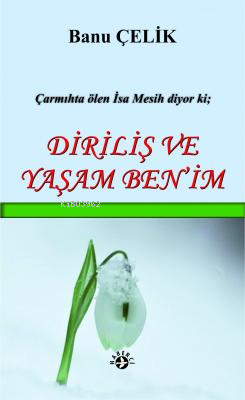 Diriliş ve Yaşam Ben'im - Banu Çelik | Yeni ve İkinci El Ucuz Kitabın 