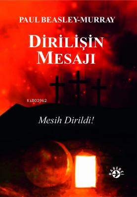 Dirilişin Mesajı - Paul Beasley Murray | Yeni ve İkinci El Ucuz Kitabı