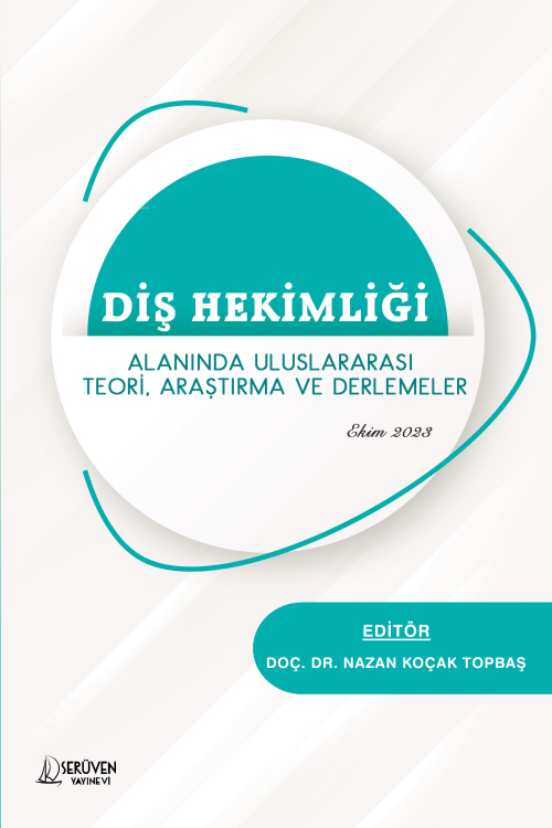 Diş Hekimliği; Alanında Uluslararası Teori, Araştırma ve Derlemeler - 