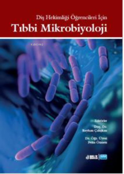 Diş Hekimliği Öğrencileri İçin Tıbbi Mikrobiyoloji - Reyhan Çalışkan |