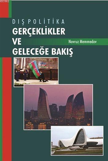 Dış Politika: Gerçeklikler ve Geleceğe Bakış - Novruz Memmedov | Yeni 