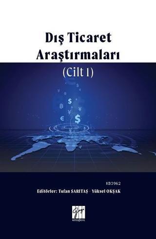 Dış Ticaret Araştırmaları Cilt 1 - Yüksel Okşak Tufan Sarıtaş | Yeni v