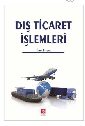 Dış Ticaret İşlemleri - Üner Ertem | Yeni ve İkinci El Ucuz Kitabın Ad