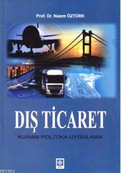 Dış Ticaret - Nazım Öztürk | Yeni ve İkinci El Ucuz Kitabın Adresi