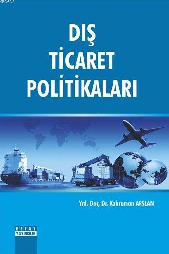 Dış Ticaret Politikaları - Kahraman Arslan | Yeni ve İkinci El Ucuz Ki