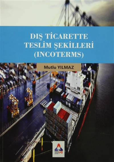 Dış Ticarette Teslim Şekilleri (Incoterms) - Mutlu Yılmaz- | Yeni ve İ