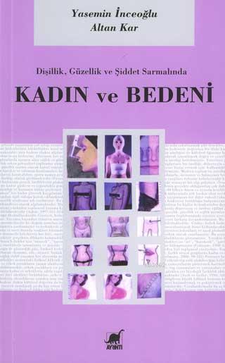 Dişilik, Güzellik ve Şiddet Sarmalında Kadın ve Bedeni - Yasemin İnceo