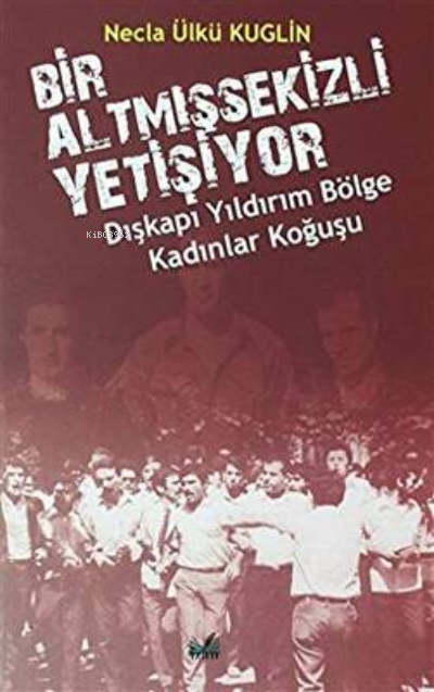 Dışkapı Yıldırım Bölge Kadınlar Koğuşu - Bir Altmışsekizli Yetişiyor -