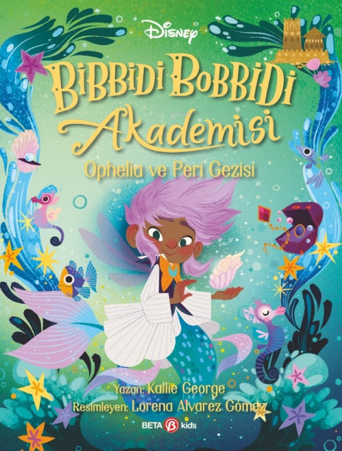 Disney Bibbidi Bobbidi Akademisi ;Ophelia ve Peri Gezisi - Kallie Geor