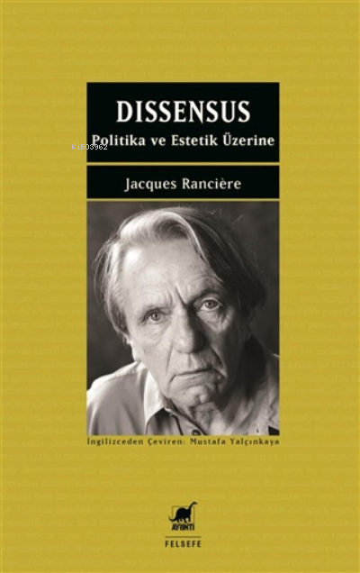 Dissensus - Jacques Ranciere | Yeni ve İkinci El Ucuz Kitabın Adresi