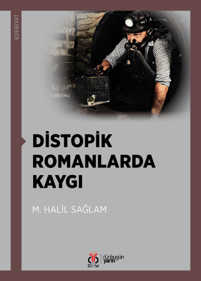 Distopik Romanlarda Kaygı - M. Halil Sağlam | Yeni ve İkinci El Ucuz K