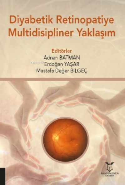 Diyabetik Retinopatiye Multidisipliner Yaklaşım - Erdoğan Yaşar | Yeni