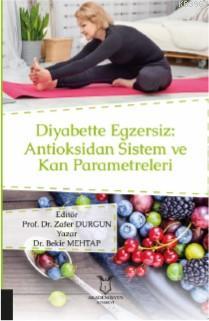 Diyabette Egzersiz: Antioksidan Sistem ve Kan Parametreleri - Bekir Me