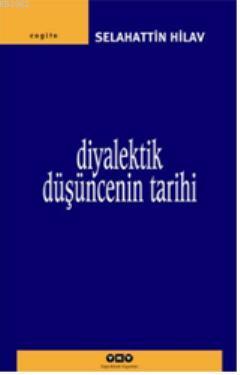 Diyalektik Düşüncenin Tarihi - Selahattin Hilav | Yeni ve İkinci El Uc