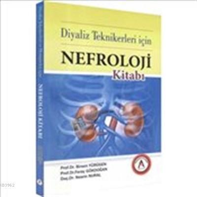 Diyaliz Teknikerleri İçin Nefroloji Kitabı - Birsen Yürügen | Yeni ve 