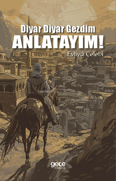 Diyar Diyar Gezdim Anlatayım! - Evliya Çelebi | Yeni ve İkinci El Ucuz