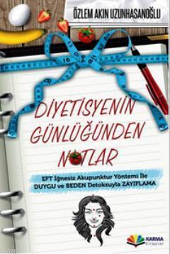 Diyetisyenin Günlüğünden Notlar - Özlem Akın Uzunhasanoğlu | Yeni ve İ