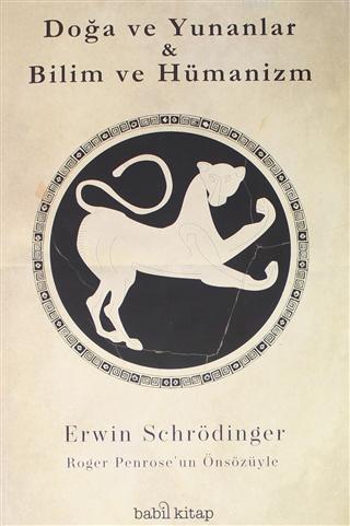 Doğa ve Yunanlar - Bilim ve Hümanizm - Erwin Schrödinger | Yeni ve İki