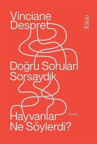 Doğru Soruları Sorsaydık Hayvanlar Ne Söylerdi? - Vinciane Despret | Y