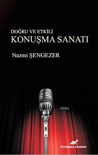 Doğru ve Etkili Konuşma Sanatı - Nazmi Şengezer | Yeni ve İkinci El Uc