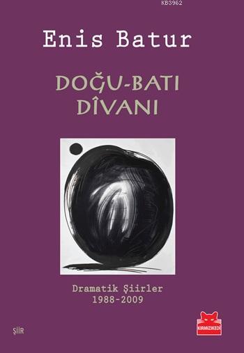 Doğu-Batı Dîvanı; Dramatik Şiirler 1988-2009 - Enis Batur | Yeni ve İk