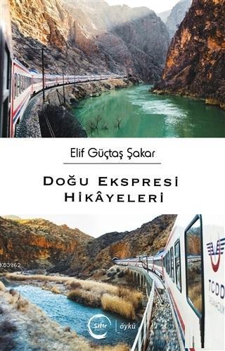 Doğu Ekspresi Hikayeleri - Elif Güçtaş Şakar | Yeni ve İkinci El Ucuz 