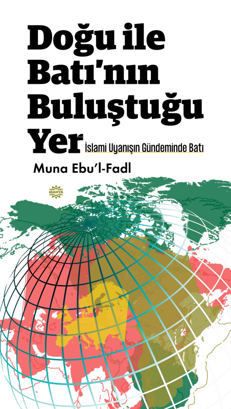 Doğu İle Batı’nın Buluştuğu Yer ;İslami Uyanışın Gündeminde Batı - Mun