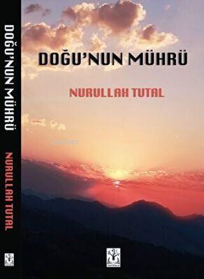 Doğu’nun Mührü - Nurullah Tutal | Yeni ve İkinci El Ucuz Kitabın Adres