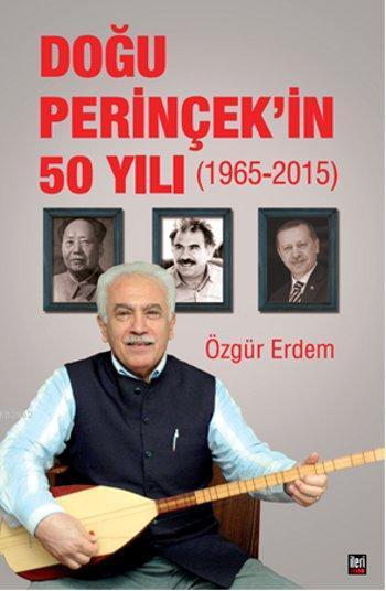 Doğu Perinçek'in 50 Yılı 1965 - 2015 - Özgür Erdem- | Yeni ve İkinci E