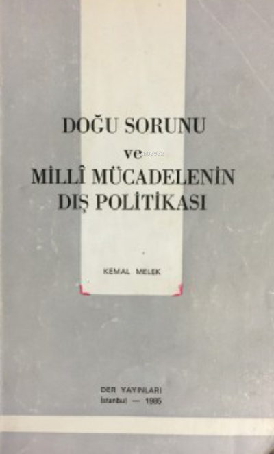 Doğu Sorunu ve Milli Mücadelenin Dış Politikası - Kemal Melek | Yeni v