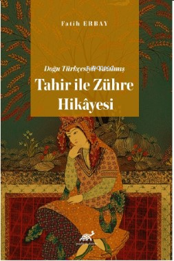 Doğu Türkçesiyle Yazılmış Tahir ile Zühre Hikâyesi - Fatih Erbay | Yen