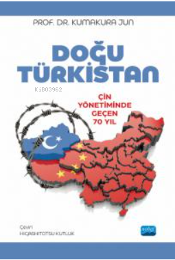 Doğu Türkistan Çin Yönetiminde Geçen 70 Yıl - Kumakura Jun | Yeni ve İ