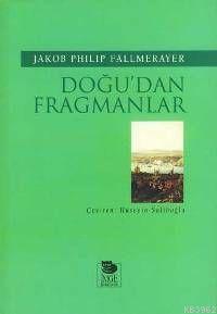 Doğu'dan Fragmanlar - Jakob Philip Fallmerayer | Yeni ve İkinci El Ucu