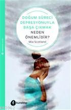 Doğum Süreci Depresyonuyla Başa Çıkmak Neden Önemlidir? - Mia Scotland