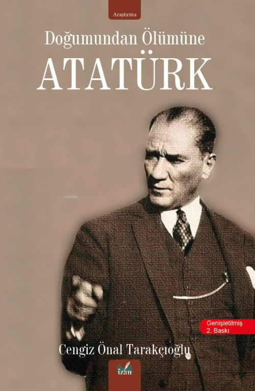 Doğumundan Ölümüne Atatürk - Cengiz Önal Tarakçıoğlu | Yeni ve İkinci 