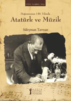 Doğumunun 130. Yılında Atatürk ve Müzik - Süleyman Tarman | Yeni ve İk