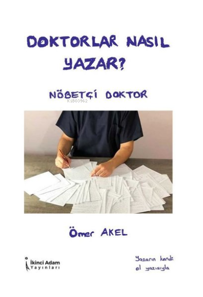 Doktorlar Nasıl Yazar? - Ömer Akel | Yeni ve İkinci El Ucuz Kitabın Ad