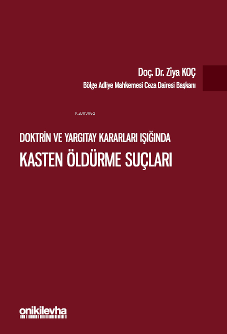 Doktrin ve Yargıtay Kararları Işığında ;Kasten Öldürme Suçları - Ziya 