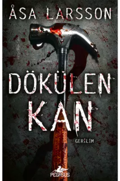 Dökülen Kan (Rebecka Martinsson Serisi 2) - Asa Larsson | Yeni ve İkin