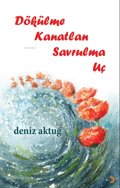 Dökülme Kanatlan Savrulma Uç - Deniz Aktuğ | Yeni ve İkinci El Ucuz Ki