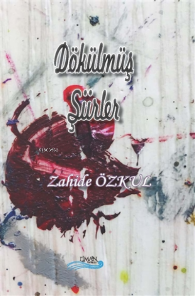 Dökülmüş Şiirler - Zahide Özkul | Yeni ve İkinci El Ucuz Kitabın Adres